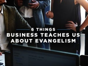 16Feature-6-Things-Business-Teaches-Us-About-Evangelism-0905