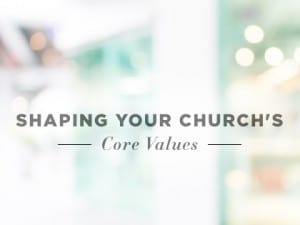 16feature-shaping-your-churchs-core-values-0926