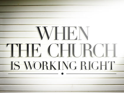 /13Feature_When_the_Church_Is_Working_Right_0904_236252534.jpg